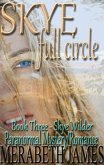 SKYE Full Circle (A Skye Wilder Paranormal Mystery Romance Book 3) (eBook, ePUB)