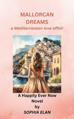Cover Mallorcan Dreams, a Mediterranean love affair (Happily Ever Now, #3) (eBook, ePUB)