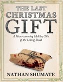 The Last Christmas Gift: A Heartwarming Holiday Tale of the Living Dead (eBook, ePUB)