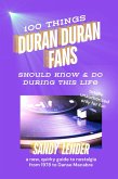 100 Things Duran Duran Fans Should Know & Do During This Life: a New, Quirky Guide to Nostalgia from 1978 to Danse Macabre (eBook, ePUB) 100 Things Duran Duran Fans Should Know & Do During This Life: a New, Quirky Guide to Nostalgia from 1978 to Danse Macabre (eBook, ePUB)