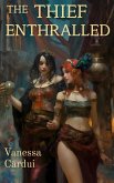 The Thief Enthralled (eBook, ePUB) The Thief Enthralled (eBook, ePUB)