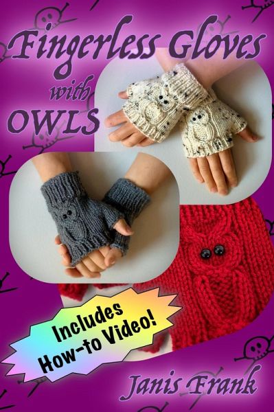 How to Knit Fingerless Gloves - with OWLS! (eBook, ePUB) How to Knit Fingerless Gloves - with OWLS! (eBook, ePUB)