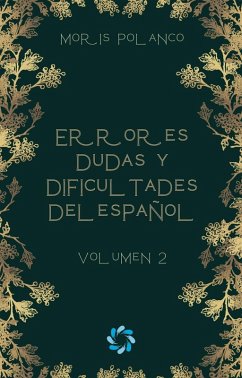 Errores, dudas y dificultades del español, volumen 2 (eBook, ePUB) - Polanco, Moris