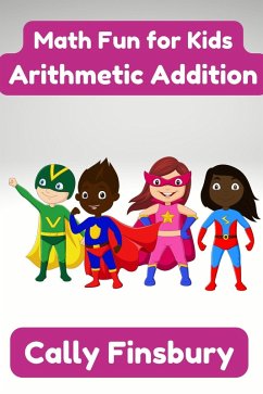 Math Fun for Kids Arithmetic Addition (eBook, ePUB) - Finsbury, Cally