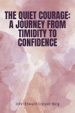 The Quiet Courage: A Journey from Timidity to Confidence (eBook, ePUB)