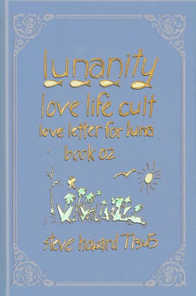 Lunanity Love Life Cult Love Letter for Luna Book 02 (eBook, ePUB) Lunanity Love Life Cult Love Letter for Luna Book 02 (eBook, ePUB)