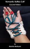Romantic Ruffles Cuff Crochet Pattern (Easy Crochet Patterns, #5) (eBook, ePUB) Romantic Ruffles Cuff Crochet Pattern (Easy Crochet Patterns, #5) (eBook, ePUB)