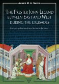 Prester John Legend between East and West During the Crusades (eBook, PDF) Prester John Legend between East and West During the Crusades (eBook, PDF)
