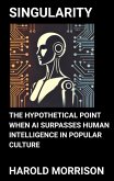 Singularity: The Hypothetical Point When AI Surpasses Human Intelligence in Popular Culture (eBook, ePUB)