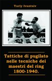 Tattiche di pugilato nelle tecniche dei maestri del ring 1800-1940. (eBook, ePUB) Tattiche di pugilato nelle tecniche dei maestri del ring 1800-1940. (eBook, ePUB)