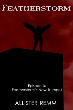 Featherstorm: Episode 2: Featherstorm's New Trumpet (eBook, ePUB) - Remm, Allister