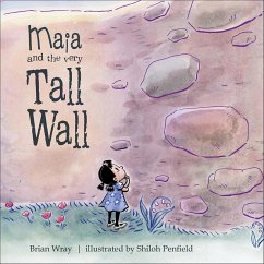 Maia and the Very Tall Wall (eBook, ePUB) - Wray, Brian; Penfield, Shiloh