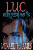 Luc and the Ghosts of Never Was (A Ravynne Sisters Paranormal Thriller Book 13) (eBook, ePUB)