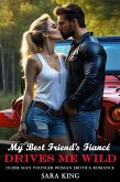 My Best Friend's Fiancé Drives Me Wild: Older Man Younger Woman Erotica Romance (Her Forbidden Age Gap Romance, #13) (eBook, ePUB) My Best Friend's Fiancé Drives Me Wild: Older Man Younger Woman Erotica Romance (Her Forbidden Age Gap Romance, #13) (eBook, ePUB)