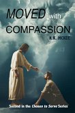 Moved With Compassion (Chosen to Serve, #2) (eBook, ePUB) Moved With Compassion (Chosen to Serve, #2) (eBook, ePUB)
