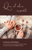 Que el alma importe. Luz Boscani y Gael Rodríguez en una conversación que arrojará luz y amor a tu camino y cambiará tu forma de ver la vida para siempre (eBook, ePUB) Que el alma importe. Luz Boscani y Gael Rodríguez en una conversación que arrojará luz y amor a tu camino y cambiará tu forma de ver la vida para siempre (eBook, ePUB)