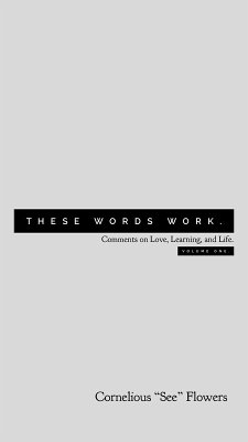 These Words Work. (Comments on Love, Learning, and Life., #1) (eBook, ePUB) - Flowers, Cornelious "See"