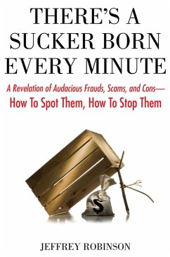 There's a Sucker Born Every Minute (eBook, ePUB) - Robinson, Jeffrey