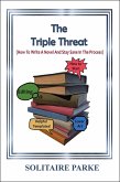 The Triple Threat ( How To Write A Novel And Stay Sane In The Process) (eBook, ePUB)