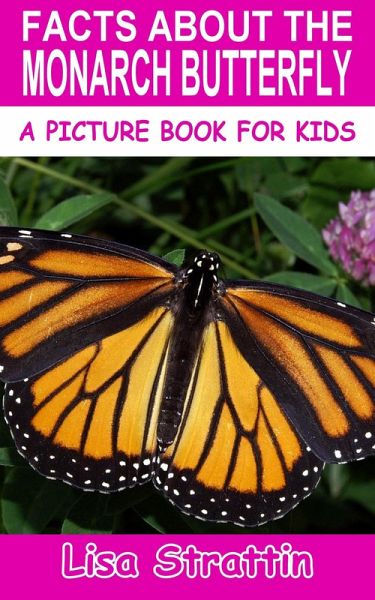 Facts About the Monarch Butterfly (A Picture Book for Kids, #287) (eBook, ePUB)