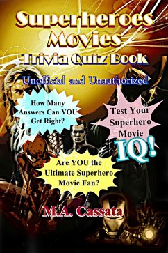 The Superheroes Movies Trivia Quiz Book: Unofficial and Unauthorized (eBook, ePUB) - Cassata, M. A.