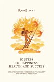 10 STEPS TO HAPPINESS, HEALTH AND SUCCESS (eBook, ePUB)