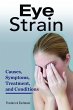 Eye Strain. Causes, Symptoms,... - Bild 1