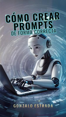 Cover Cómo crear Prompts de forma correcta. (eBook, ePUB)