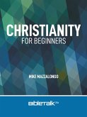 Christianity for Beginners (eBook, ePUB) Christianity for Beginners (eBook, ePUB)