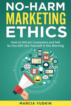 Cover No-Harm Marketing Ethics: How to Attract Customers and Sell So You Still Like Yourself in the Morning (eBook, ePUB)