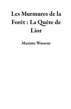 Les Murmures de la Forêt : La Quête de Lior (eBook, ePUB) Cover Les Murmures de la Forêt : La Quête de Lior (eBook, ePUB)