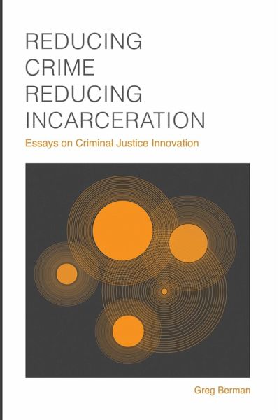 Reducing Crime, Reducing Incarceration: Essays on Criminal Justice Innovation (eBook, ePUB)