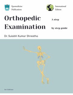 Orthopedic Examination - a Step by Step Guide (Black and White Print) (eBook, ePUB) - Shrestha, Sulabh Kumar