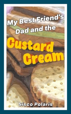 My Best Friend's Dad and the Custard Cream (eBook, ePUB) - Polaris, Sisco