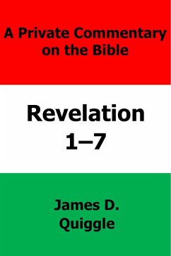 A Private Commentary on the Bible: Revelation 1-7 (eBook, ePUB) - Quiggle, James D.