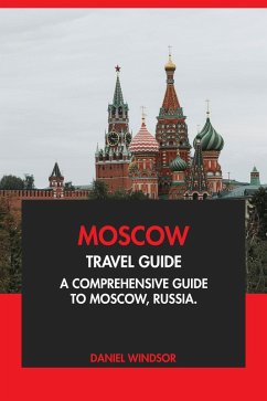 Cover Moscow Travel Guide: A Comprehensive Guide to Moscow, Russia. (eBook, ePUB)