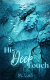His Deep Touch (eBook, ePUB) His Deep Touch (eBook, ePUB)