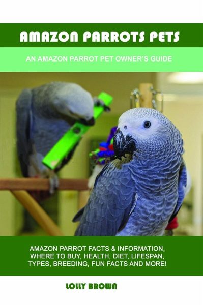 Amazon Parrots Pets (eBook, ePUB)