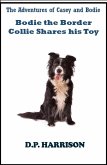 Bodie the Border Collie Shares His Toy (eBook, ePUB) Bodie the Border Collie Shares His Toy (eBook, ePUB)