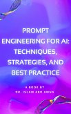 Prompt Engineering for AI Techniques, Strategies, and Best Practice (eBook, ePUB) Prompt Engineering for AI Techniques, Strategies, and Best Practice (eBook, ePUB)