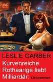 Kurvenreiche Rothaarige liebt Milliardär: Liebesroman (eBook, ePUB)