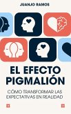 El efecto Pigmalión: cómo transformar las expectativas en realidad (eBook, ePUB)