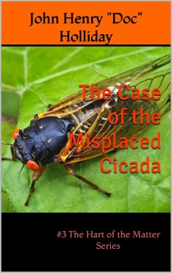 The Case of the Misplaced Cicada (eBook, ePUB) - Holliday, John Henry "Doc"