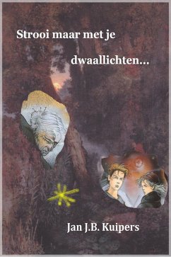 Strooi maar met je dwaallichten... (eBook, ePUB) - Kuipers, Jan J. B.