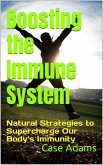 Boosting the Immune System: Natural Strategies to Supercharge Our Body's Immunity (eBook, ePUB)