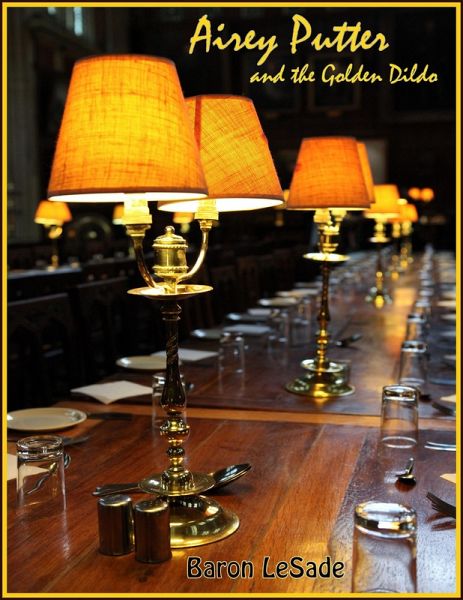 Airey Putter and the Golden Dildo (A Parody) (eBook, ePUB) Airey Putter and the Golden Dildo (A Parody) (eBook, ePUB)