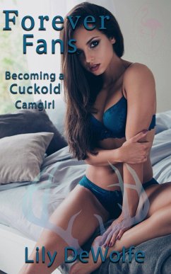 Cover Forever Fans: Becoming a Cuckold Camgirl (eBook, ePUB)
