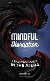 Mindful Disruption   Leading Change In the AI Era (eBook, ePUB)