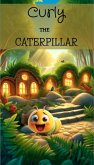 Curly The Caterpillar (A-Z Stories) (eBook, ePUB) Curly The Caterpillar (A-Z Stories) (eBook, ePUB)