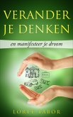 Verander je denken en manifesteer je droom (eBook, ePUB)